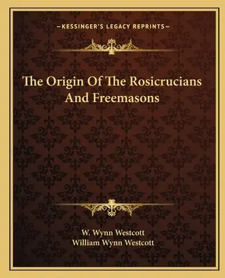 A rózsakeresztesek és a szabadkőművesek eredete - The Origin Of The Rosicrucians And Freemasons