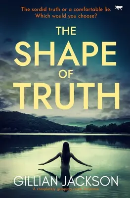 Az igazság alakja: Egy teljesen lebilincselő krimi - The Shape of Truth: A completely gripping crime suspense