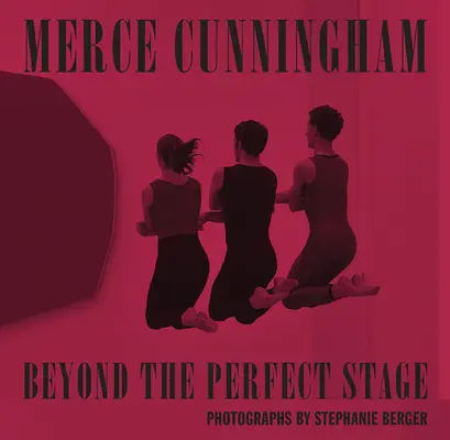 Merce Cunningham: Cunningham Cunningham: Beyond the Perfect Stage - Merce Cunningham: Beyond the Perfect Stage