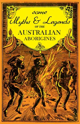 Az ausztrál őslakosok néhány mítosza és legendája - Some Myths and Legends of the Australian Aborigines