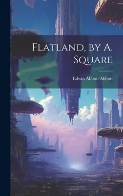 Flatland, A. Square - Flatland, by A. Square