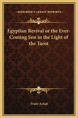 Egyiptomi újjászületés vagy az örökkévaló Fiú a Tarot fényében - Egyptian Revival or the Ever-Coming Son in the Light of the Tarot