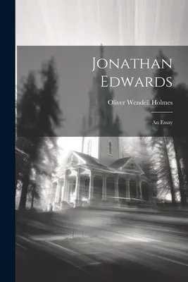 Jonathan Edwards: Edwards: Egy esszé - Jonathan Edwards: An Essay