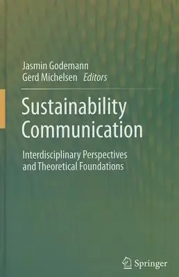 Fenntarthatósági kommunikáció: Interdiszciplináris perspektívák és elméleti alapok - Sustainability Communication: Interdisciplinary Perspectives and Theoretical Foundation