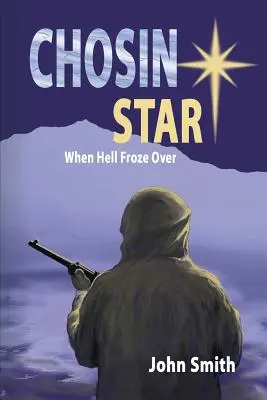 Chosin Star Amikor a pokol befagyott: When Hell Froze Over - Chosin Star When Hell Froze Over: When Hell Froze Over