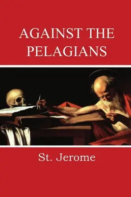 A pelagiánusok ellen - Against the Pelagians