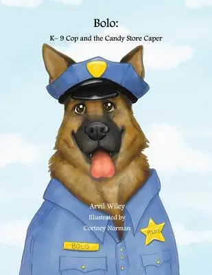 Bolo: K-9 zsaru és az édességbolt-csalódás - Bolo: K-9 Cop and the Candy Store Caper