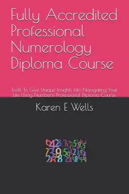 Teljesen akkreditált professzionális numerológiai diplomatanfolyam: Eszközök, amelyek egyedülálló betekintést adnak az életed navigálásába a számok segítségével! Professzionális diploma C - Fully Accredited Professional Numerology Diploma Course: Tools to Give Unique Insights Into Navigating Your Life Using Numbers! Professional Diploma C