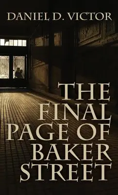 A Baker Street utolsó oldala: Holmes úr, Dr. John H. Watson és Raymond Chandler mester kalandjai. - The Final Page of Baker Street: The Exploits of Mr. Sherlock Holmes, Dr. John H. Watson, and Master Raymond Chandler