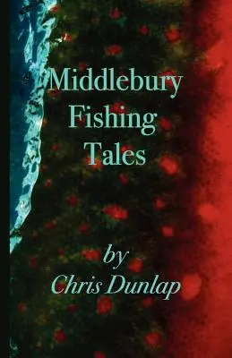 Middlebury Horgászmesék - Middlebury Fishing Tales