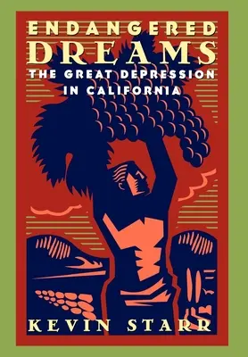 Veszélyeztetett álmok: A nagy gazdasági világválság Kaliforniában - Endangered Dreams: The Great Depression in California