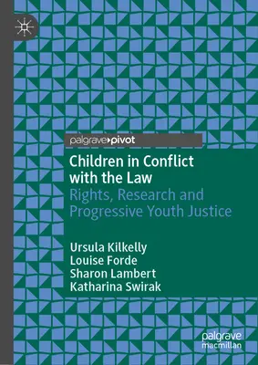 Gyermekek konfliktusban a törvénnyel: Jogok, kutatás és progresszív ifjúsági igazságszolgáltatás - Children in Conflict with the Law: Rights, Research and Progressive Youth Justice