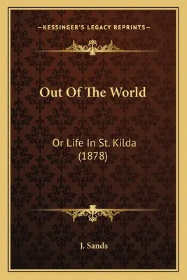 Ki a világból: Or Life in St. Kilda (1878) - Out Of The World: Or Life In St. Kilda (1878)