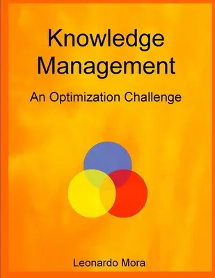 Tudásmenedzsment: Egy optimalizálási kihívás - Knowledge Management: An optimization challenge