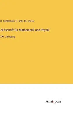 Journal of Mathematics and Physics: XXI. évfolyam - Zeitschrift fr Mathematik und Physik: XXI. Jahrgang