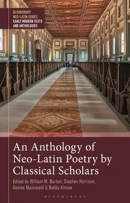 Klasszikus tudósok neolatin költészetének antológiája - An Anthology of Neo-Latin Poetry by Classical Scholars