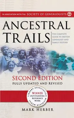 Ősök nyomában: The Complete Guide to British Genealogy and Family History. Második kiadás, teljesen frissítve és átdolgozva - Ancestral Trails: The Complete Guide to British Genealogy and Family History. Second Edition, Fully Updated and Revised