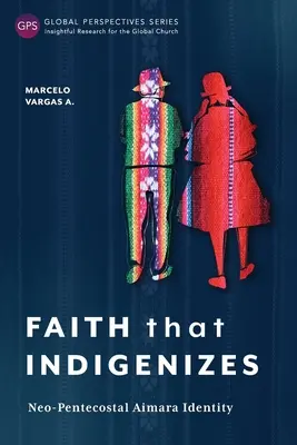 Hit, amely honosít: A neopünkösdi aimara identitás - Faith That Indigenizes: Neo-Pentecostal Aimara Identity