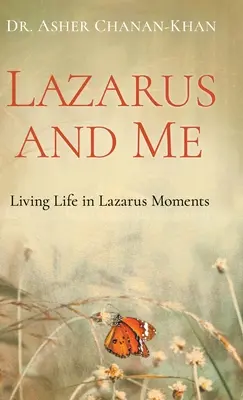 Lázár és én: Lázár pillanatokban élni az életet - Lazarus and Me: Living Life in Lazarus Moments