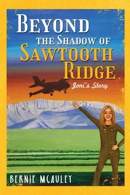 Beyond The Shadows of Sawtooth Ridge: Joni története - Beyond The Shadows of Sawtooth Ridge: Joni's Story