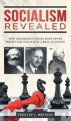 A szocializmus lelepleződése: Miért a szocializmus problémái soha nem engedték meg a sikert a reálgazdaságban - Socialism Revealed: Why Socialism's Issues Have Never Permitted Success In A Real Economy