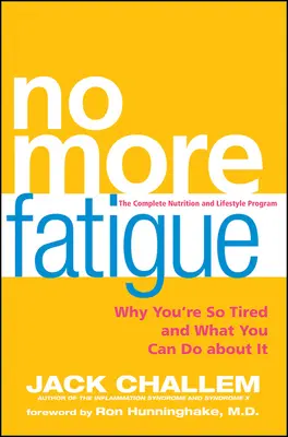 Nincs többé fáradtság: Miért vagy olyan fáradt, és mit tehetsz ellene? - No More Fatigue: Why You're So Tired and What You Can Do about It