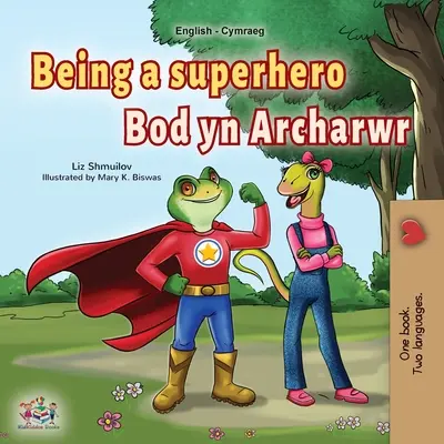 Szuperhősnek lenni (angol-walesi kétnyelvű gyerekkönyv) - Being a Superhero (English Welsh Bilingual Children's Book)