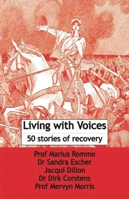 Hangokkal élni: 50 történet a felépülésről - Living with Voices: 50 Stories of Recovery