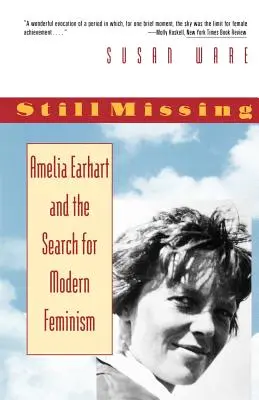 Még mindig hiányzik: Amelia Earhart és a modern feminizmus keresése - Still Missing: Amelia Earhart and the Search for Modern Feminism