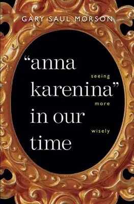 Anna Karenina napjainkban: Bölcsebben látni - Anna Karenina in Our Time: Seeing More Wisely