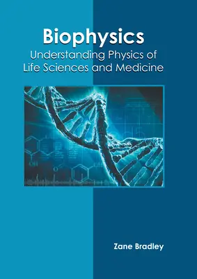 Biofizika: Az élettudományok és az orvostudomány fizikájának megértése - Biophysics: Understanding Physics of Life Sciences and Medicine