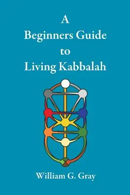 Kezdők útmutatója az élő kabbala megéléséhez - A Beginners Guide to Living Kabbalah