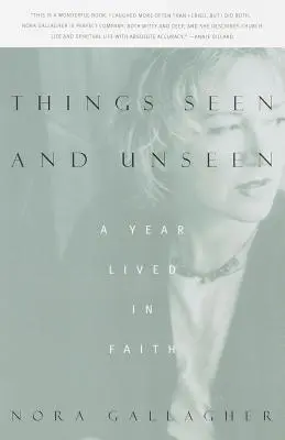 Látható és láthatatlan dolgok: A Year Lived in Faith - Things Seen and Unseen: A Year Lived in Faith