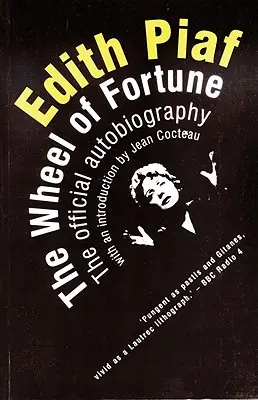 Edith Piaf: A szerencse kereke: A hivatalos önéletrajz - Edith Piaf: The Wheel of Fortune: The Official Autobiography