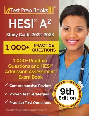 HESI A2 Study Guide 2022-2023: 1,000+ Practice Questions and HESI Admission Assessment Exam Review Book [9. kiadás] - HESI A2 Study Guide 2022-2023: 1,000+ Practice Questions and HESI Admission Assessment Exam Review Book [9th Edition]