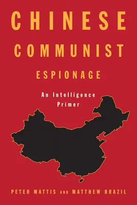 Kínai kommunista kémkedés: A hírszerzés alapjai - Chinese Communist Espionage: An Intelligence Primer