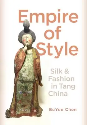 A stílus birodalma: Selyem és divat a Tang-kínában - Empire of Style: Silk and Fashion in Tang China