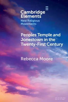 A népek temploma és Jonestown a huszonegyedik században - Peoples Temple and Jonestown in the Twenty-First Century