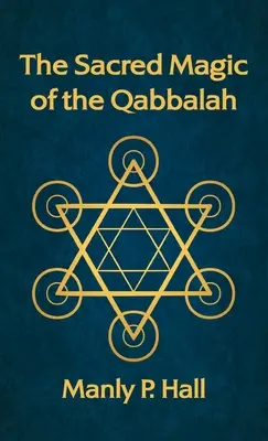 A kabbala szent mágiája - Sacred Magic of the Qabbalah