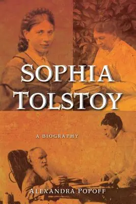 Szofia Tolsztoj: Tolsztoj: Életrajz - Sophia Tolstoy: A Biography