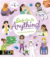 A lányok bármit megtehetnek! - 40 inspiráló tevékenység - Girls Can Do Anything! - 40 Inspirational Activities