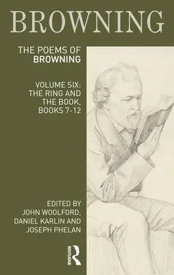 Robert Browning versei: Hatodik kötet: A gyűrű és a könyv, 7-12. könyv - The Poems of Robert Browning: Volume Six: The Ring and the Book, Books 7-12