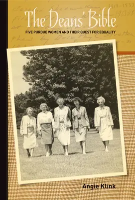 A dékánok bibliája: Öt Purdue-i nő és az egyenlőségért folytatott küzdelmük - The Deans' Bible: Five Purdue Women and Their Quest for Equality