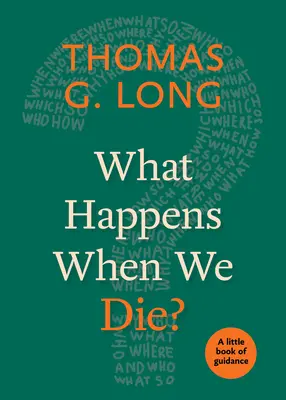 Mi történik, ha meghalunk? Egy kis útmutató könyv - What Happens When We Die?: A Little Book of Guidance