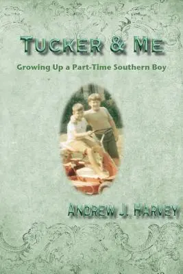 Tucker és én: Egy részidős déli fiú felnövése - Tucker & Me: Growing Up a Part-Time Southern Boy