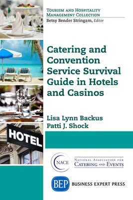 Túlélési útmutató a vendéglátó- és kongresszusi szolgáltatásokról a szállodákban és kaszinókban - Catering and Convention Service Survival Guide in Hotels and Casinos