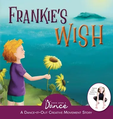 Frankie kívánsága: Egy vándorlás a csodában (A Dance-It-Out kreatív mozgásmese) - Frankie's Wish: A Wander in the Wonder (A Dance-It-Out Creative Movement Story)