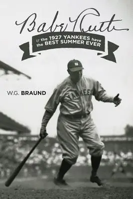 Babe Ruth és az 1927-es Yankees minden idők legjobb nyara - Babe Ruth & the 1927 Yankees have the Best Summer Ever