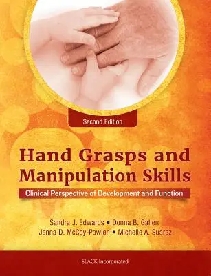 Kézfogások és manipulációs készségek: A fejlődés és a funkció klinikai perspektívája - Hand Grasps and Manipulation Skills: Clinical Perspective of Development and Function