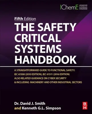 A biztonságkritikus rendszerek kézikönyve: Egyszerű útmutató a funkcionális biztonsághoz: Iec 61508 (2010-es kiadás), Iec 61511 (2015-ös kiadás) és a kapcsolódó útmutatók. - The Safety Critical Systems Handbook: A Straightforward Guide to Functional Safety: Iec 61508 (2010 Edition), Iec 61511 (2015 Edition) and Related Gui